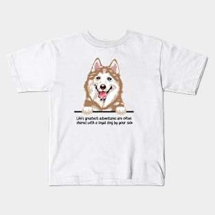 Life's greatest adventures are often  shared with a loyal dog by your side Kids T-Shirt